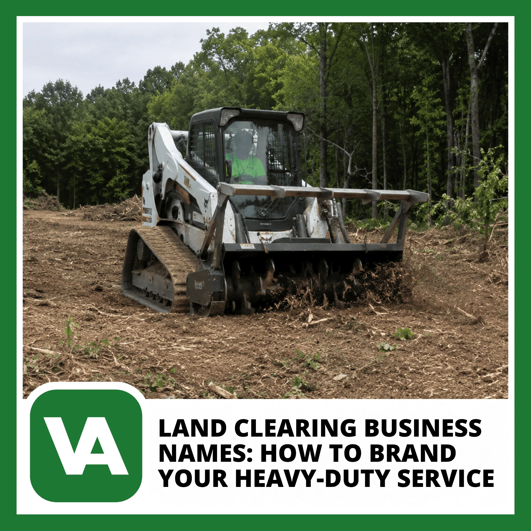 Heavy equipment operator clearing a wooded lot — land clearing business names branding guide by Valpo Agency